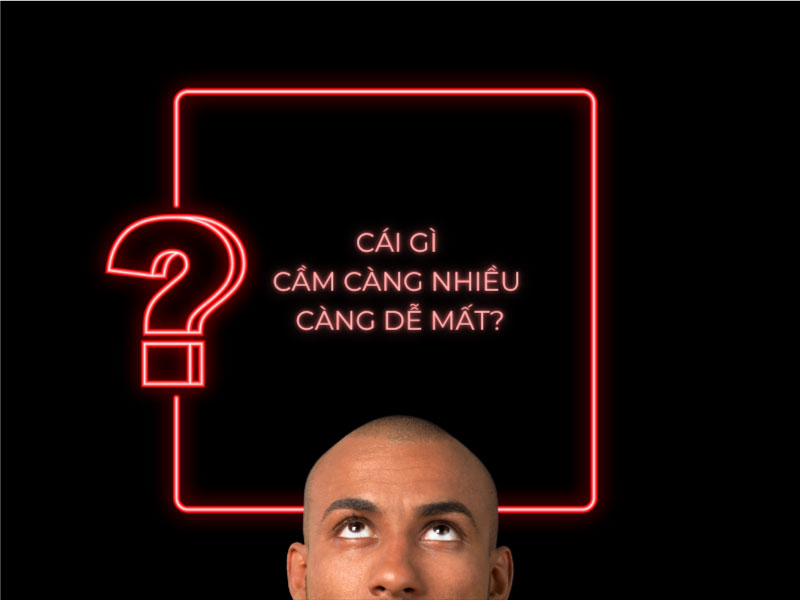 Câu đố: Cái gì cầm càng nhiều càng dễ mất?