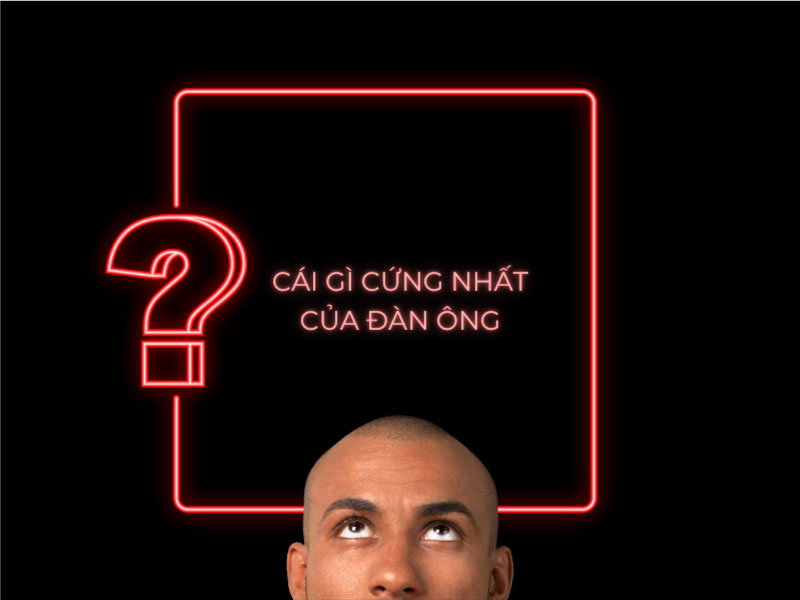 Câu đố: Cái gì cứng nhất của đàn ông?
